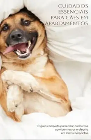 Cuidados Essenciais Para Cães em Apartamento – Lorena Silvestre