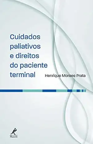 Cuidados Paliativos e Direitos do Paciente Terminal - Henrique Moraes Prata