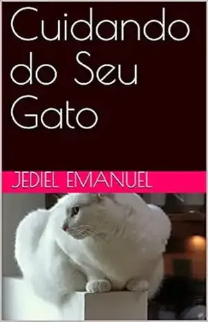 Cuidando do Seu Gato – Jediel Emanuel
