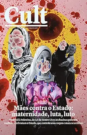 Cult #274 – Mães contra o Estado. Maternidade, luta, luto – Vários autores