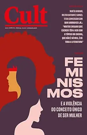 Cult #294 – Feminismos e a violência do conceito único de ser mulher – Vários autores