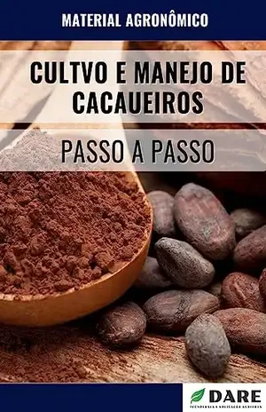 CULTIVO E MANEJO DE CACAUEIROS: Passo a Passo – DARE AGRO