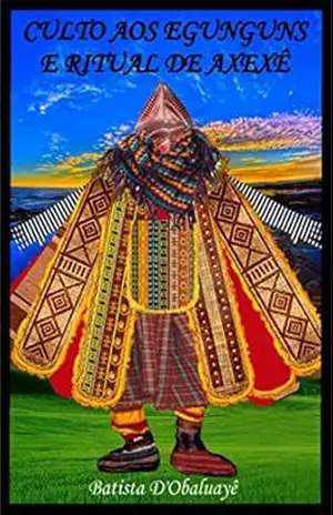 Culto aos Egunguns e Ritual de Axexê – Batista D’Obaluayê