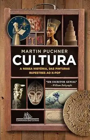 Cultura: A nossa história, das pinturas rupestres ao K–pop – Martin Puchner