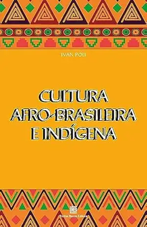 Cultura Afro–Brasileira e Indígena – Ivan Poli