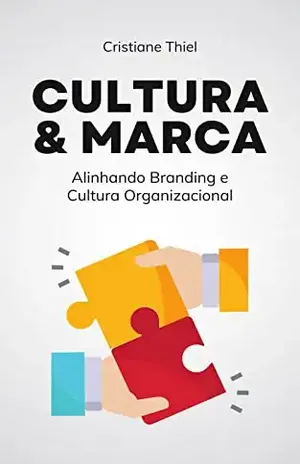 Cultura & Marca: Alinhando Branding e Cultura Organizacional - Cristiane Thiel