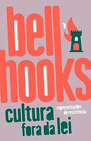 Cultura fora da lei: representações de resistência – bell hooks