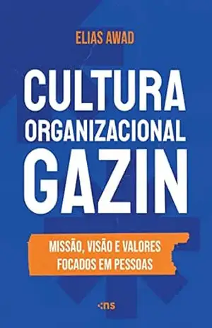 Cultura Organizacional Gazin: Missão, Visão e Valores focados em pessoas – Elias Awad
