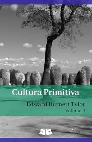 Cultura Primitiva: Volume II (Cultura Primitiva, de Edward B. Tylor Livro 2) - Edward B. Tylor