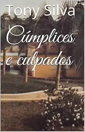Cúmplices e culpados – Tony  Silva