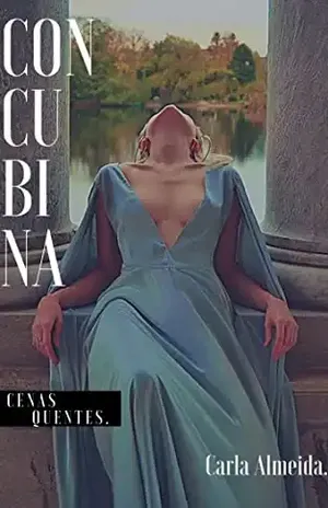 CUNCUBINA:: Viciante e Quente. ( O sofrimento dela será o seu.) – Carla Almeida