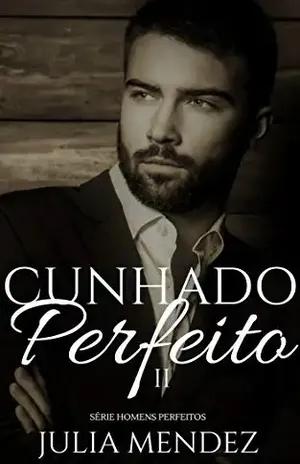 Cunhado Perfeito II (Série Homens Perfeitos) - Julia Mendez