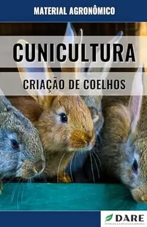 CUNICULTURA – Tudo sobre a criação de coelhos – DARE AGRO
