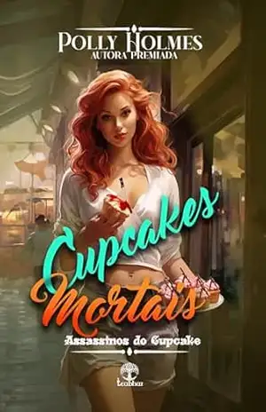 Cupcakes Mortais (Assassinos do Cupcake Livro 5) – Polly Holmes