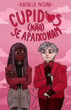 Cupidos (não) se apaixonam – Rafaela Regina