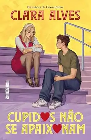 Cupidos não se apaixonam - Clara Alves