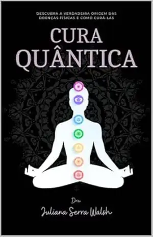 Cura Quântica – Juliana  Serra Walsh