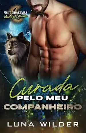 Curada Pelo Meu Companheiro (Night Grove Falls: Midnight Haven Livro 3) – Luna Wilder
