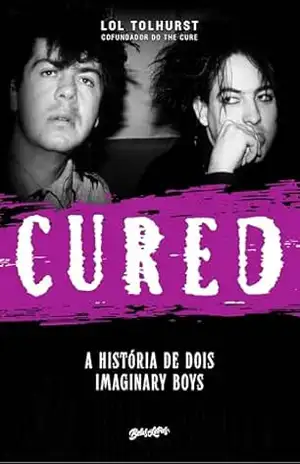 Cured: A história de dois imaginary boys – Tolhurst Lol