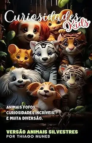 Curiosidades Kids: Animais Silvestres – Thiago Nunes