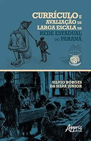 Currículo e Avaliação de Larga Escala na Rede Estadual do Paraná – Silvio Borges da Silva Junior