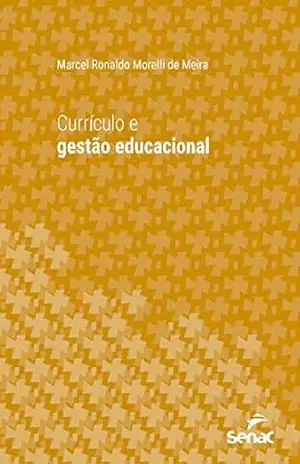 Currículo e gestão educacional (Série Universitária) – Marcel Ronaldo Morelli de Meira
