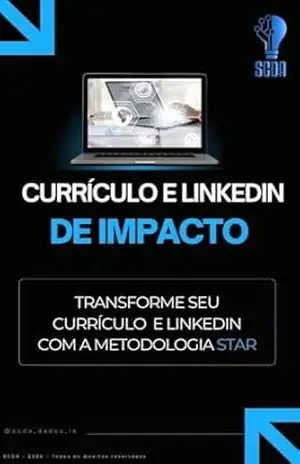 CURRÍCULO E LINKEDIN DE IMPACTO: Descubra como a Metolodogia STAR pode transformar seu storytelling profissional – SCDA Mentoria Profissional em Dados e IA