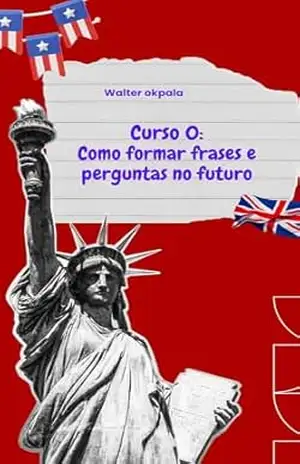 Curso 0: Como formar frases e perguntas no futuro – Walter Okpala
