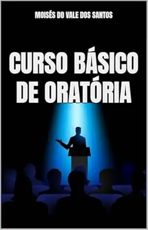 Curso básico de oratória – Moisés do Vale dos Santos