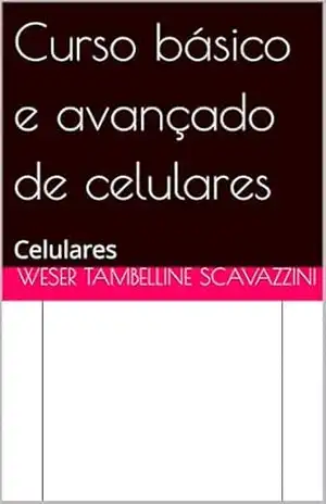 Curso básico e avançado de celulares: Curso Celulares – WESER TAMBELLINE  SCAVAZZINI
