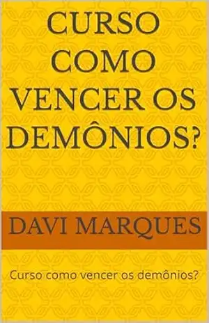 Curso como vencer os demônios?: Curso como vencer os demônios? – Davi Marques