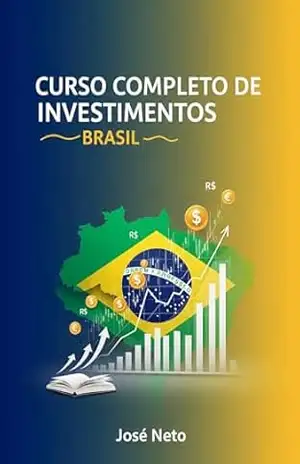 Curso Completo de Investimentos – Brasil (Negócios, Empreendedorismo e Investimentos) – José Neto
