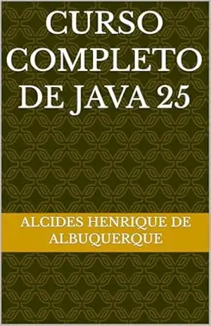 Curso Completo de Java 25 - Alcides Henrique de Albuquerque