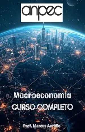CURSO COMPLETO DE MACROECONOMIA: CURSO COMPLETO (CURSO COMPLETO ANPEC Livro 4) - MARCUS CARNEIRO