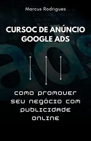 Curso de Anúncio Google Ads: Como Promover um Negócio com Publicidade Online - Marcus Rodrigues