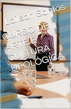 CURSO DE ARTE E CULTURA UFOLÓGICA – Laílson Santos