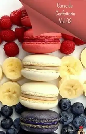 Curso de confeitaria vol.02: A confeitaria por muito tempo tem sido algo que temos deixado para nossas avós ou mães, as quais contam com receitas deliciosas. – Ly Sotnas