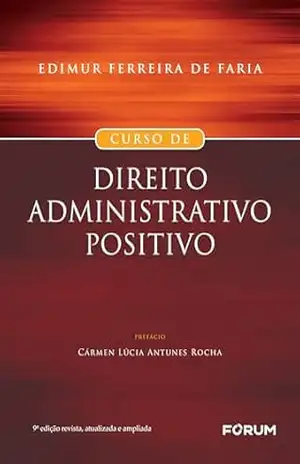 Curso de direito administrativo positivo – Edimur Ferreira De Faria