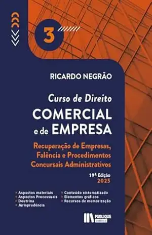 Curso de direito comercial e de empresa – 19ª Edição – 2025: Recuperação de empresas, falência e procedimentos concursais administrativos – Ricardo Negrão