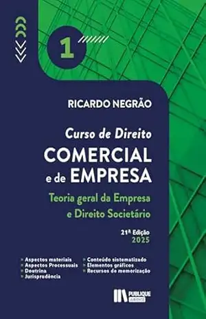 Curso de Direito Comercial e de Empresa – Vol. 1 – 2025 – 21ª ed.: Teoria Geral da Empresa e Direito Societário – Ricardo Negrão