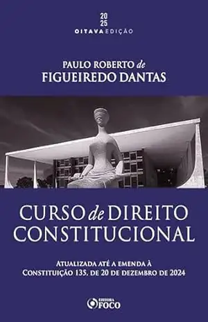 Curso de Direito Constitucional – 8ª Ed – 2025 – Paulo Roberto de Figueiredo Dantas