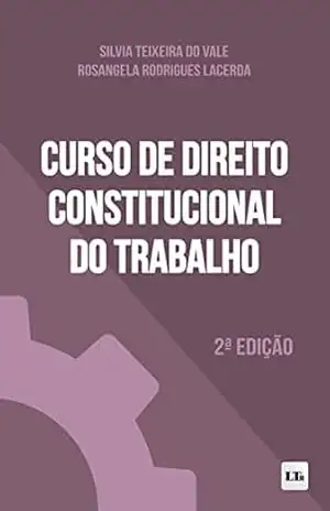 Curso de Direito Constitucional do Trabalho – Rosangela Rodrigues Lacerda