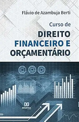 Curso de direito financeiro e orçamentário - Flávio de Azambuja Berti
