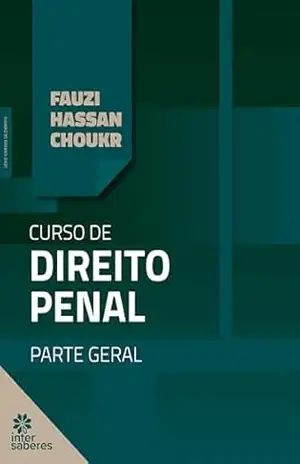 Curso de Direito Penal:: Parte Geral – Fauzi Hassan Choukr