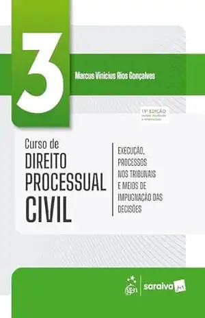 Curso de Direito Processual Civil – Execução, Processos Nos Tribunais – Vol.3 – 19ª Edição 2026 – Marcus Vinicius Rios Gonçalves
