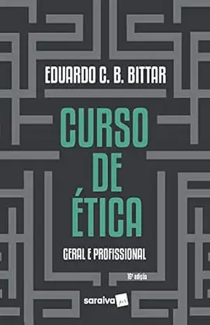 Curso de Ética Geral e Profissional – 16ª Edição 2023 – Eduardo Bittar