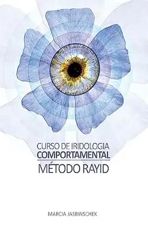 Curso de Iridologia Comportamental Método Rayid: Autora: Marcia Jasbinschek – Marcia  Jasbinschek