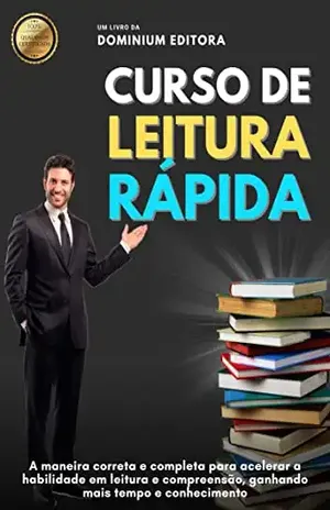 CURSO DE LEITURA RÁPIDA: A maneira correta e completa para acelerar a habilidade em leitura e compreensão, ganhando mais tempo e conhecimento – Dominium Editora
