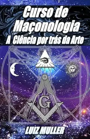 Curso de Maçonologia: A Ciência por trás da Arte – Luiz  Muller