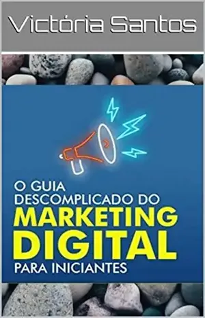 CURSO DE MARKETING DIGITAL PARA INICIANTES: CURSO DE MARKETING DIGITAL PARA INICIANTES - Victória Santos